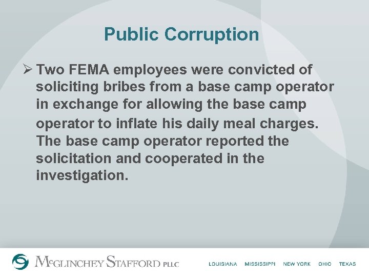 Public Corruption Ø Two FEMA employees were convicted of soliciting bribes from a base