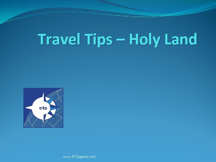 Travel Tips – Holy Land www. ETSagents. com 