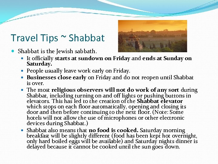 Travel Tips ~ Shabbat is the Jewish sabbath. It officially starts at sundown on