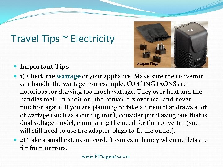 Converter Travel Tips ~ Electricity Adapter Plugs Important Tips 1) Check the wattage of