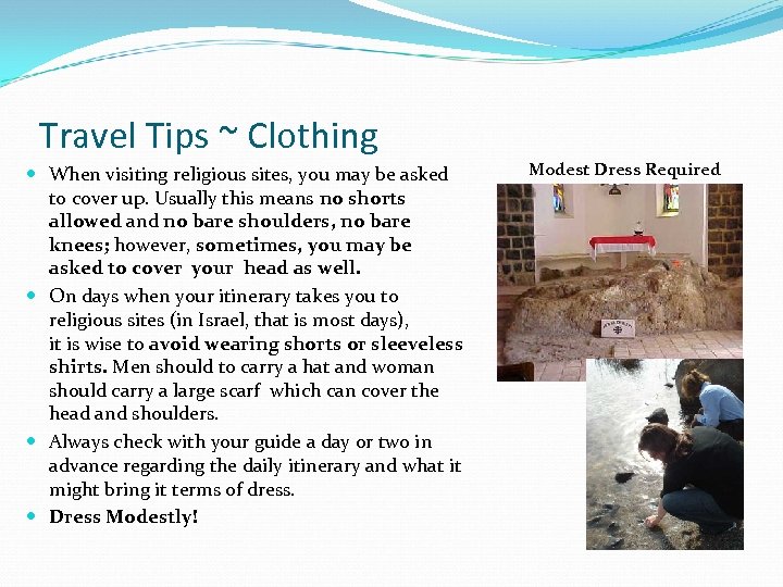 Travel Tips ~ Clothing When visiting religious sites, you may be asked to cover