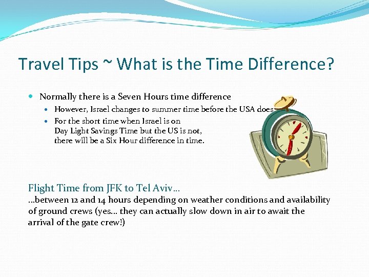 Travel Tips ~ What is the Time Difference? Normally there is a Seven Hours