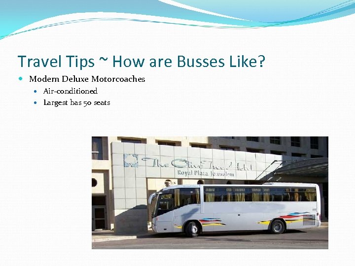 Travel Tips ~ How are Busses Like? Modern Deluxe Motorcoaches Air-conditioned Largest has 50