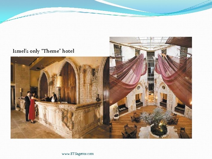 Israel’s only “Theme” hotel www. ETSagents. com 