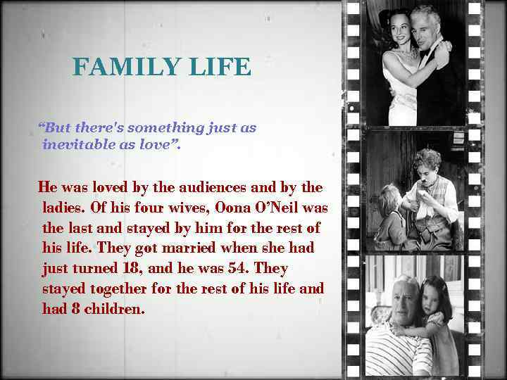 FAMILY LIFE “But there's something just as inevitable as love”. He was loved by