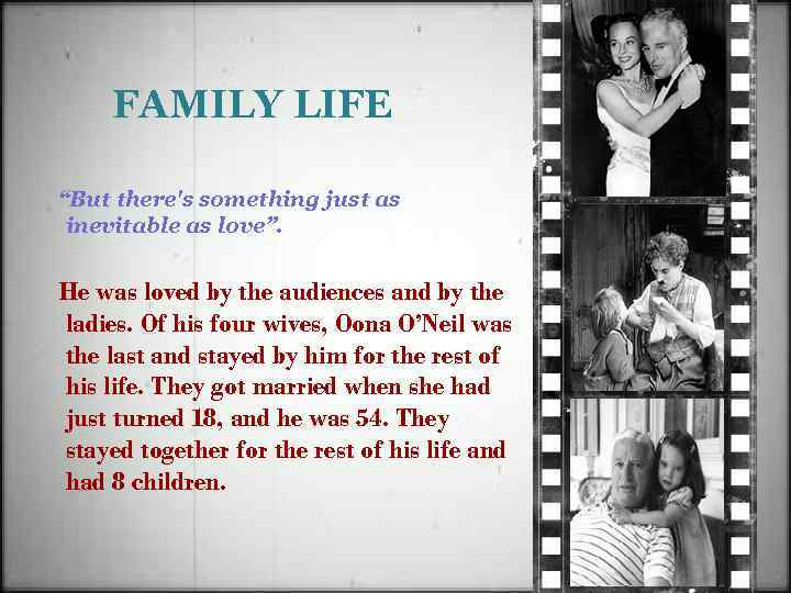 FAMILY LIFE “But there's something just as inevitable as love”. He was loved by