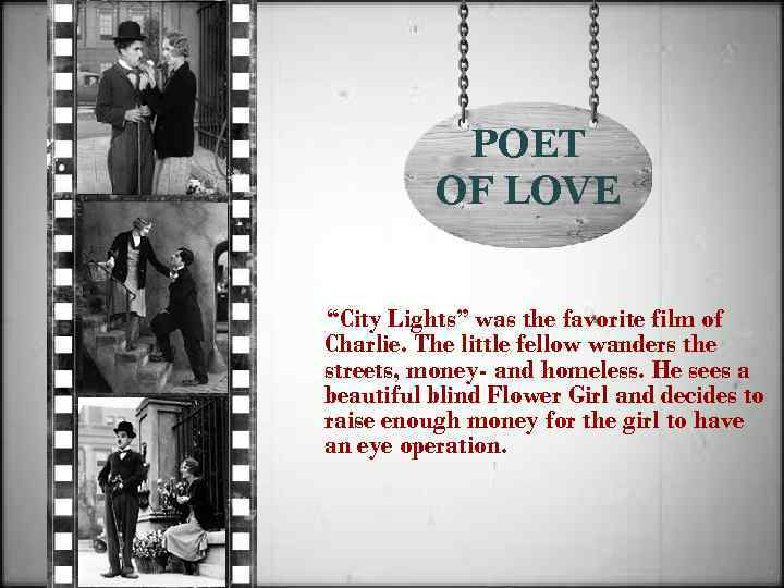 POET OF LOVE “City Lights” was the favorite film of Charlie. The little fellow