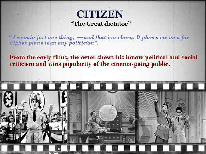 CITIZEN “The Great dictator” “ I remain just one thing, — and that is