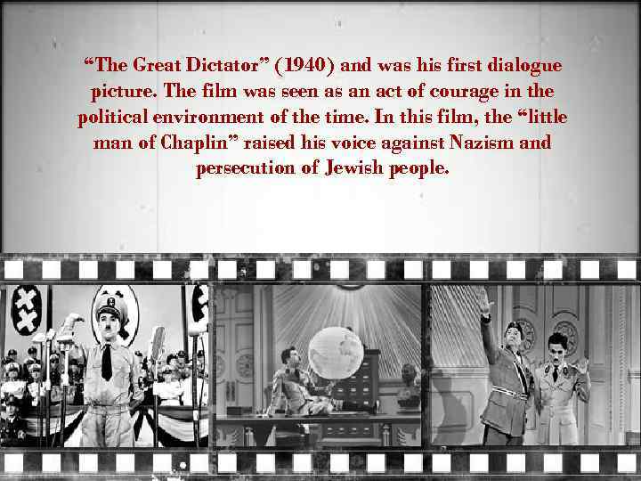 “The Great Dictator” (1940) and was his first dialogue picture. The film was seen