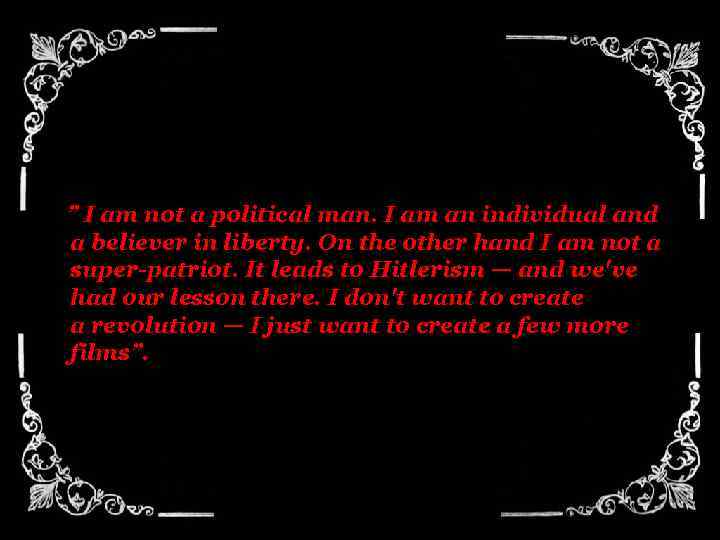 ” I am not a political man. I am an individual and a believer