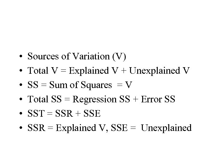  • • • Sources of Variation (V) Total V = Explained V +