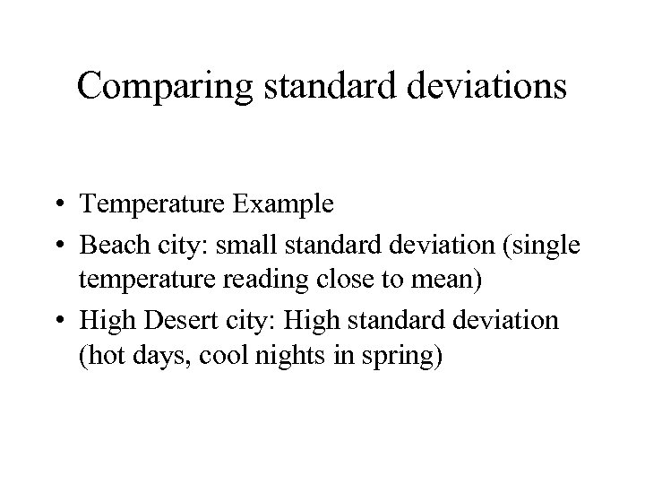 Comparing standard deviations • Temperature Example • Beach city: small standard deviation (single temperature