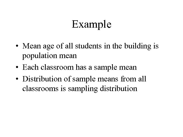 Example • Mean age of all students in the building is population mean •