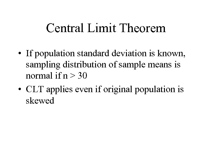 Central Limit Theorem • If population standard deviation is known, sampling distribution of sample