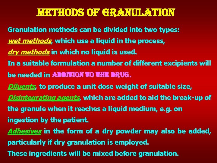 methods of granulation Granulation methods can be divided into two types: wet methods, which