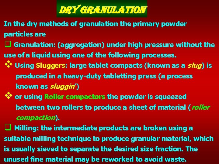 dry granulation In the dry methods of granulation the primary powder particles are q