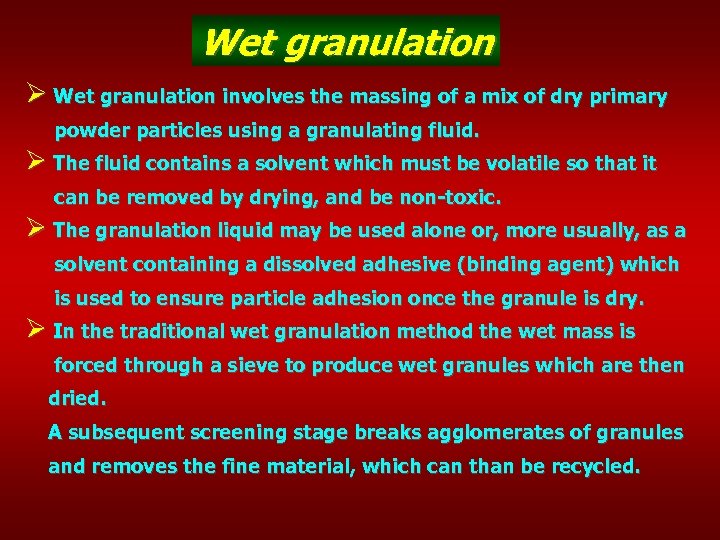 Wet granulation Ø Wet granulation involves the massing of a mix of dry primary