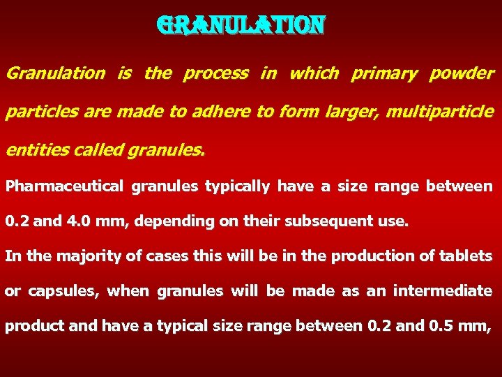 granulation Granulation is the process in which primary powder particles are made to adhere