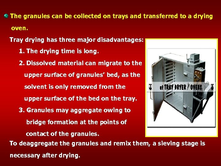 The granules can be collected on trays and transferred to a drying oven. Tray