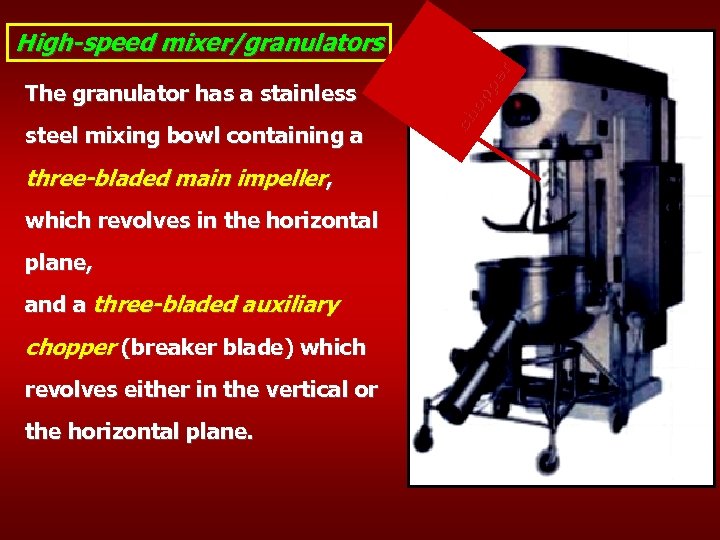 The granulator has a stainless steel mixing bowl containing a three-bladed main impeller, which