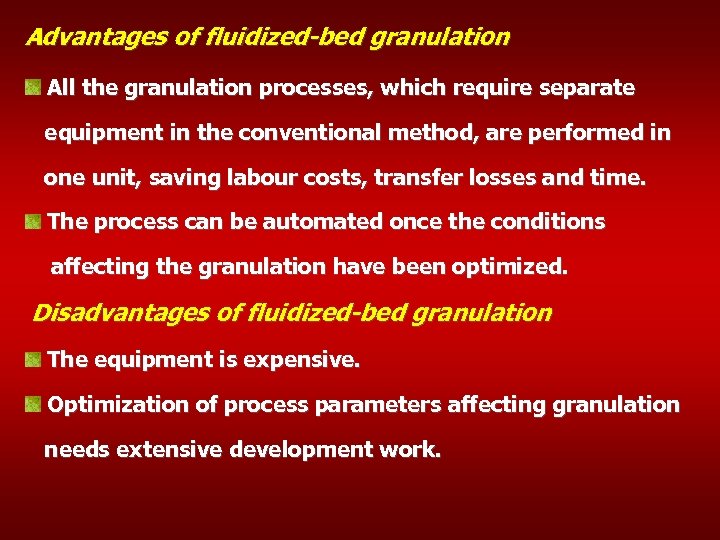 Advantages of fluidized-bed granulation All the granulation processes, which require separate equipment in the