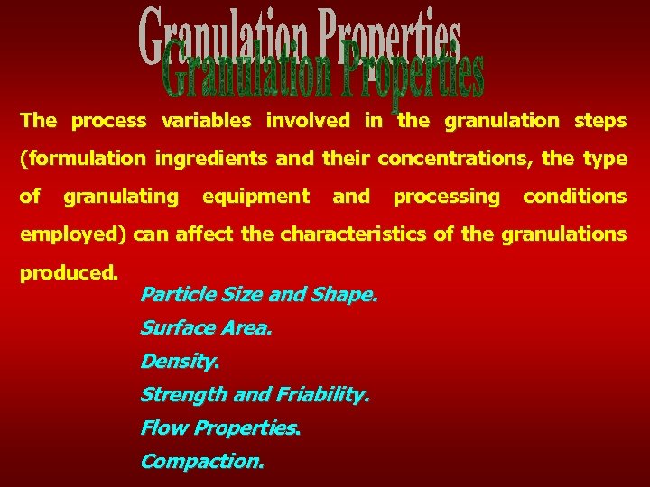 The process variables involved in the granulation steps (formulation ingredients and their concentrations, the