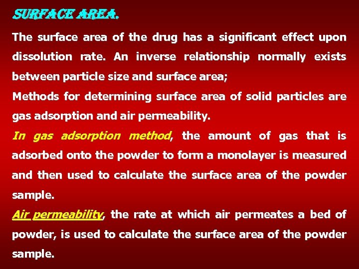 surface area. The surface area of the drug has a significant effect upon dissolution
