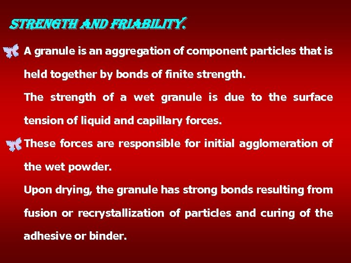 strength and friability. A granule is an aggregation of component particles that is held