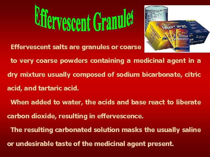Effervescent salts are granules or coarse to very coarse powders containing a medicinal agent