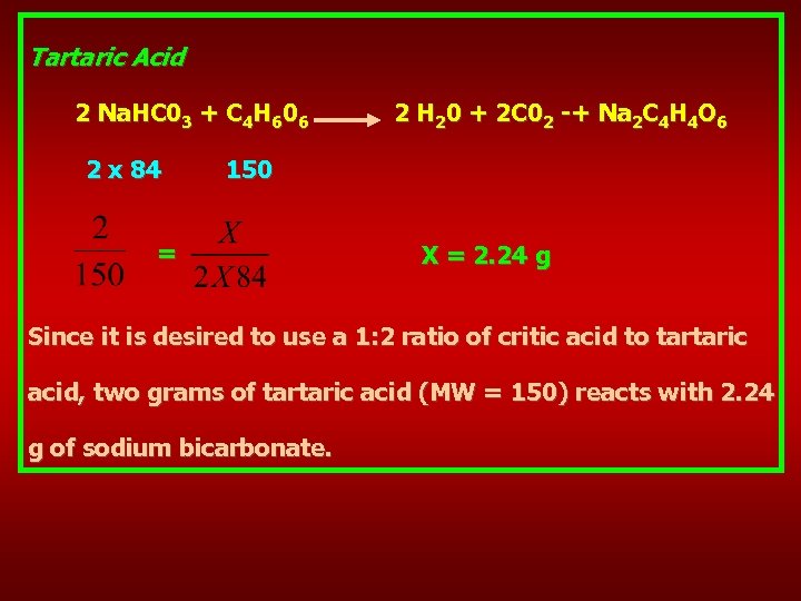 Tartaric Acid 2 Na. HC 03 + C 4 H 606 2 x 84