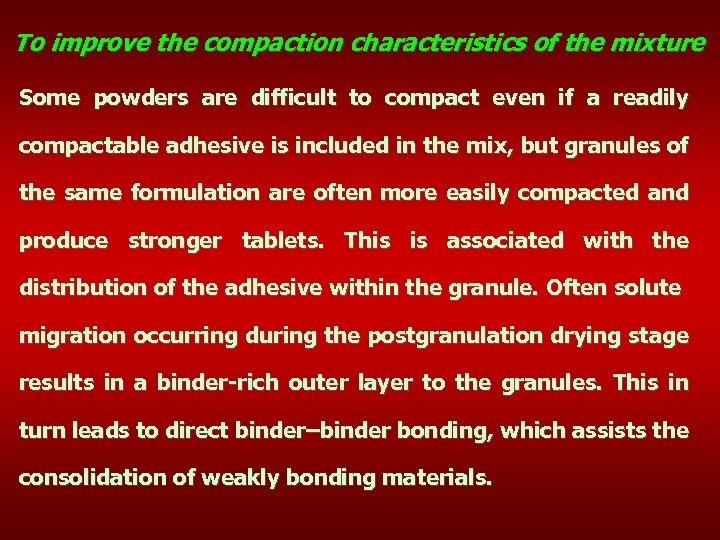To improve the compaction characteristics of the mixture Some powders are difficult to compact