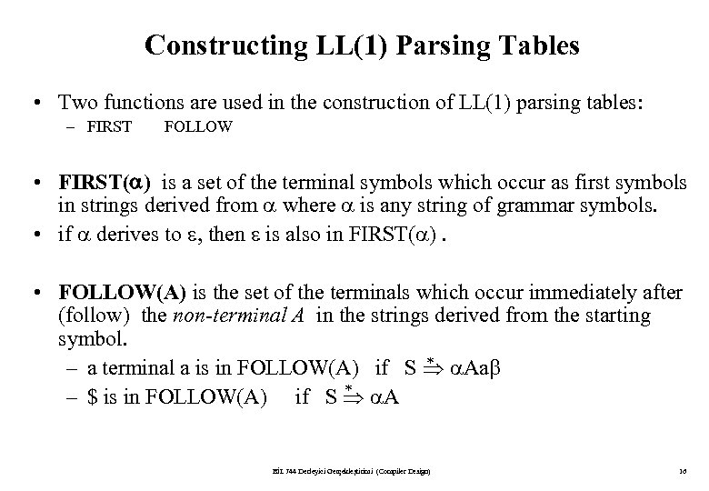Constructing LL(1) Parsing Tables • Two functions are used in the construction of LL(1)