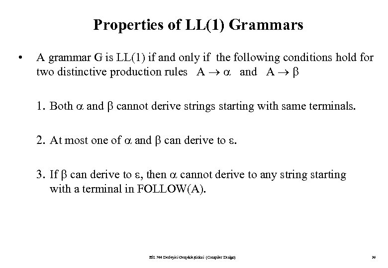 Properties of LL(1) Grammars • A grammar G is LL(1) if and only if