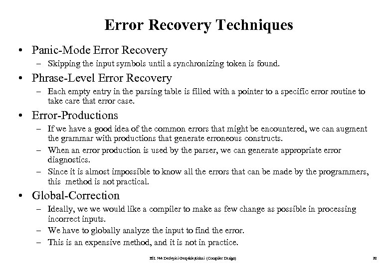 Error Recovery Techniques • Panic-Mode Error Recovery – Skipping the input symbols until a