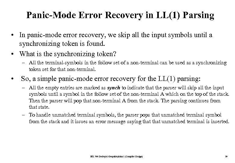 Panic-Mode Error Recovery in LL(1) Parsing • In panic-mode error recovery, we skip all