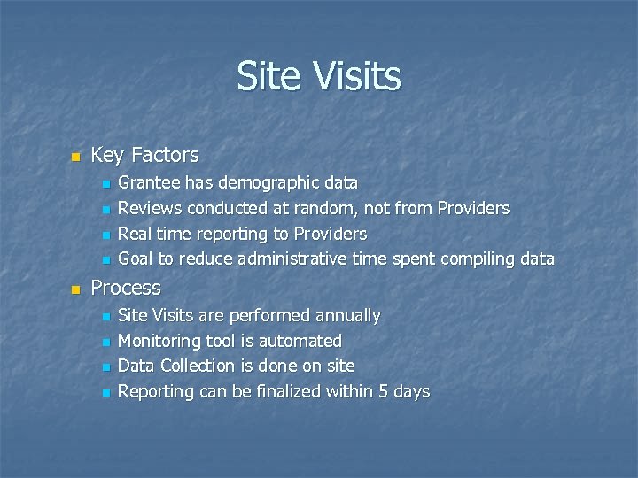 Site Visits n Key Factors n n n Grantee has demographic data Reviews conducted