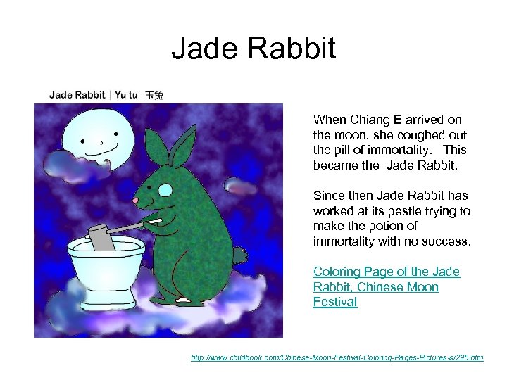 Jade Rabbit When Chiang E arrived on the moon, she coughed out the pill