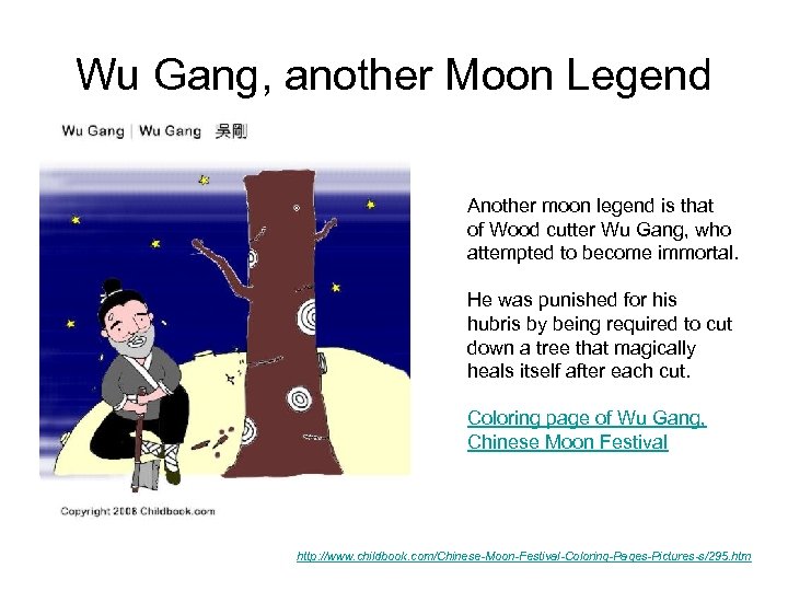 Wu Gang, another Moon Legend Another moon legend is that of Wood cutter Wu