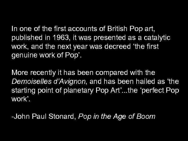 In one of the first accounts of British Pop art, published in 1963, it