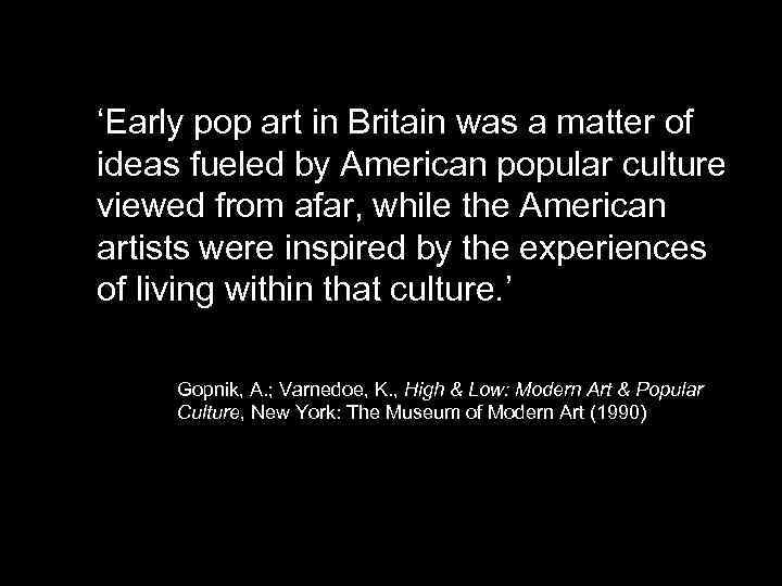 ‘Early pop art in Britain was a matter of ideas fueled by American popular