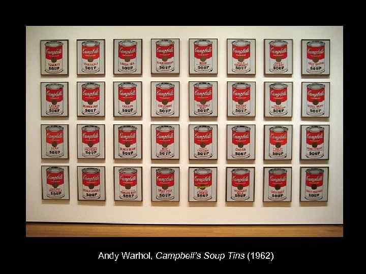 Andy Warhol, Campbell’s Soup Tins (1962) 