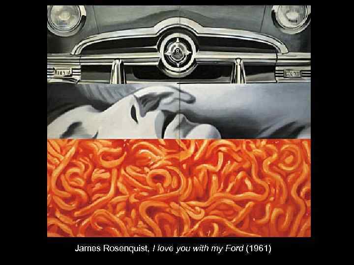 James Rosenquist, I love you with my Ford (1961) 
