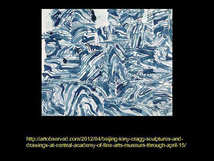 http: //artobserved. com/2012/04/beijing-tony-cragg-sculptures-anddrawings-at-central-academy-of-fine-arts-museum-through-april-15/ 