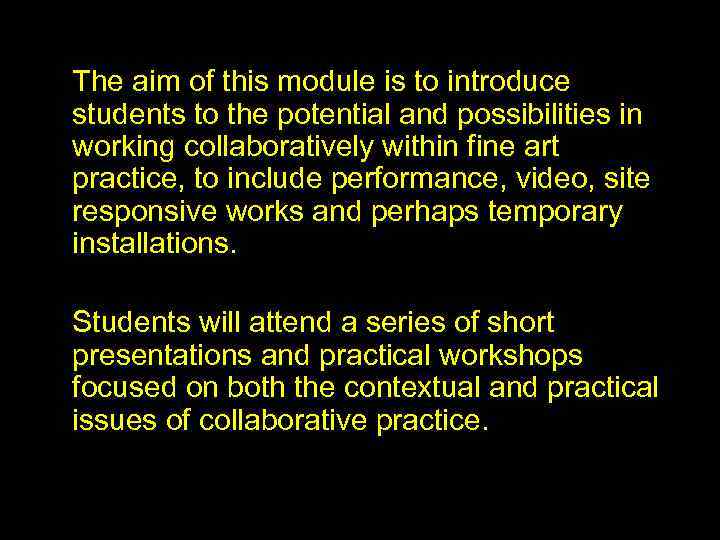 The aim of this module is to introduce students to the potential and possibilities