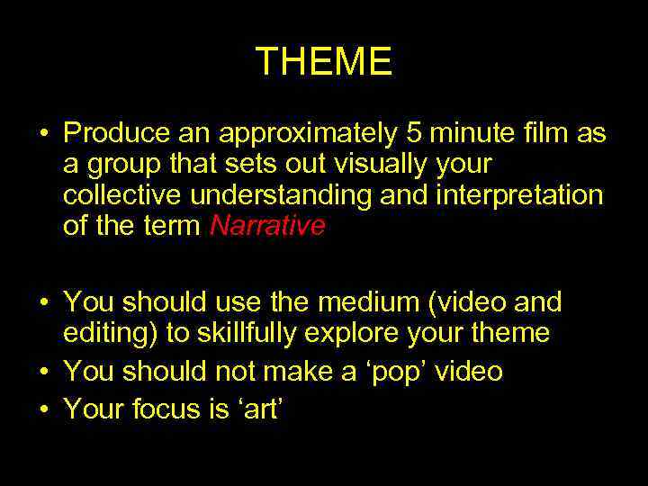 THEME • Produce an approximately 5 minute film as a group that sets out