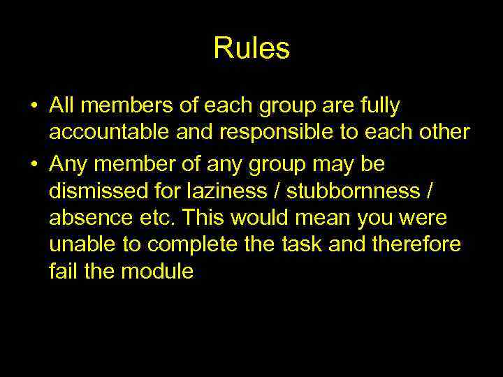 Rules • All members of each group are fully accountable and responsible to each