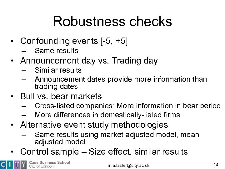 Robustness checks • Confounding events [-5, +5] – Same results • Announcement day vs.
