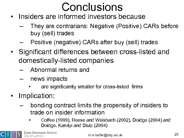 Conclusions • Insiders are informed investors because – – They are contrarians: Negative (Positive)