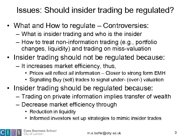 Issues: Should insider trading be regulated? • What and How to regulate – Controversies: