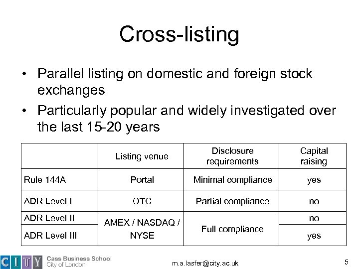Cross-listing • Parallel listing on domestic and foreign stock exchanges • Particularly popular and